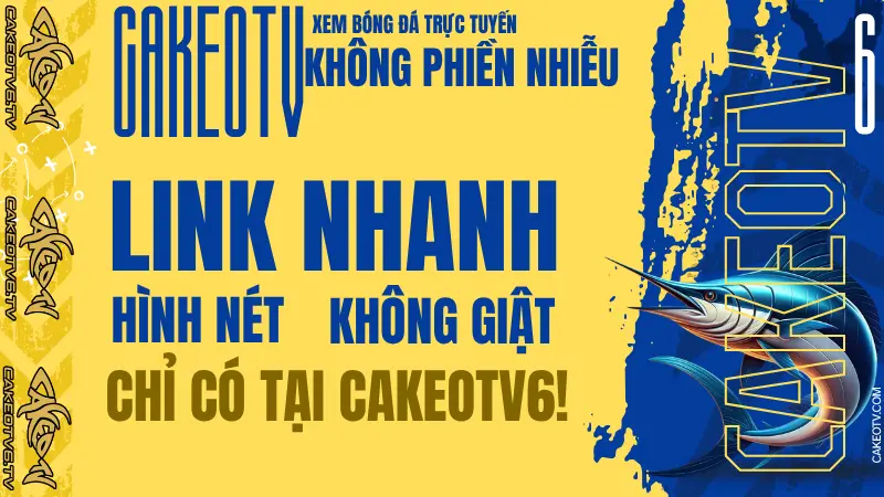 Link xem bóng đá online miễn phí chất lượng cao tại CakeoTV6, không giật lag